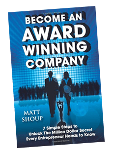 Matt Shoup Become an award winning company